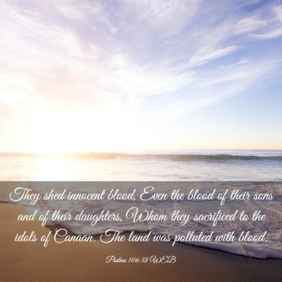 Picture 03 - Psalms 106:38 WEB - They shed innocent blood, Even the blood of their - Bible Verse Picture