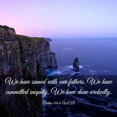 Picture 03 - Psalms 106:6 WEB - We have sinned with our fathers. We have - Bible Verse Picture
