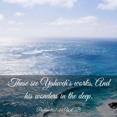 Picture 03 - Psalms 107:24 WEB - These see Yahweh's works, And his wonders in the - Bible Verse Picture