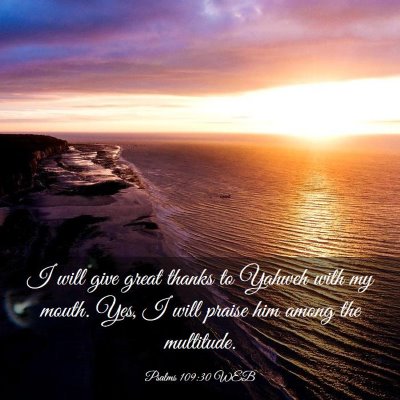 Picture 03 - Psalms 109:30 WEB - I will give great thanks to Yahweh with my mouth. - Bible Verse Picture