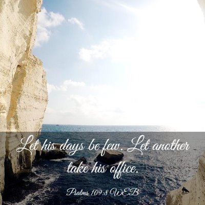 Picture 03 - Psalms 109:8 WEB - Let his days be few. Let another take his - Bible Verse Picture