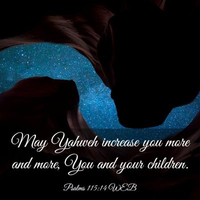 Picture 03 - Psalms 115:14 WEB - May Yahweh increase you more and more, You and - Bible Verse Picture