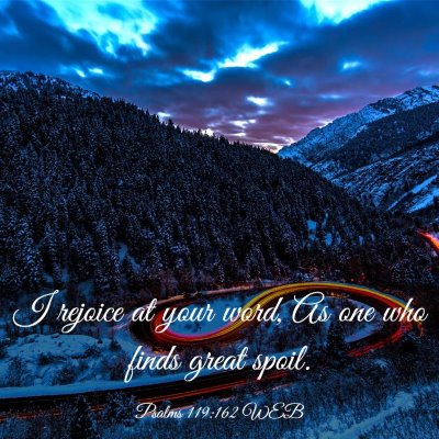 Picture 03 - Psalms 119:162 WEB - I rejoice at your word, As one who finds great - Bible Verse Picture