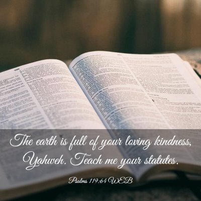 Picture 03 - Psalms 119:64 WEB - The earth is full of your loving kindness, - Bible Verse Picture