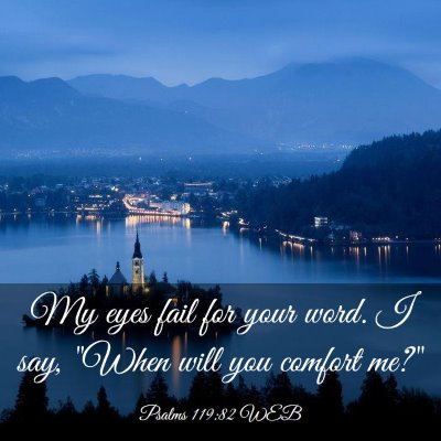 Picture 03 - Psalms 119:82 WEB - My eyes fail for your word. I say, 