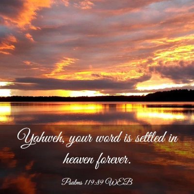 Picture 03 - Psalms 119:89 WEB - Yahweh, your word is settled in heaven - Bible Verse Picture