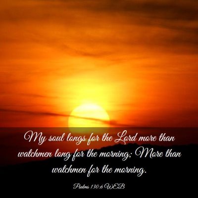 Picture 03 - Psalms 130:6 WEB - My soul longs for the Lord more than watchmen - Bible Verse Picture