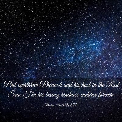 Picture 03 - Psalms 136:15 WEB - But overthrew Pharaoh and his host in the Red - Bible Verse Picture