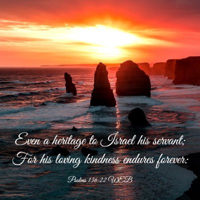 Picture 03 - Psalms 136:22 WEB - Even a heritage to Israel his servant; For his - Bible Verse Picture