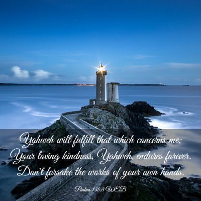 Picture 03 - Psalms 138:8 WEB - Yahweh will fulfill that which concerns me; Your - Bible Verse Picture