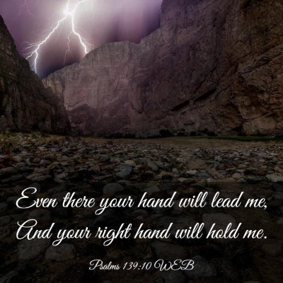 Picture 03 - Psalms 139:10 WEB - Even there your hand will lead me, And your right - Bible Verse Picture