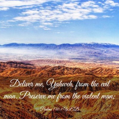Picture 03 - Psalms 140:1 WEB - Deliver me, Yahweh, from the evil man. Preserve - Bible Verse Picture
