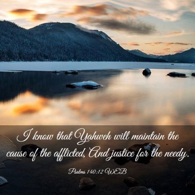 Picture 03 - Psalms 140:12 WEB - I know that Yahweh will maintain the cause of the - Bible Verse Picture