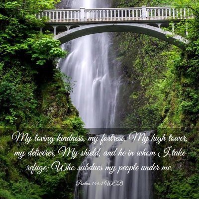 Picture 03 - Psalms 144:2 WEB - My loving kindness, my fortress, My high tower, - Bible Verse Picture