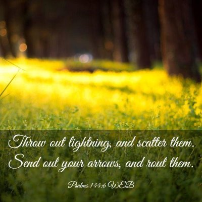 Picture 03 - Psalms 144:6 WEB - Throw out lightning, and scatter them. Send out - Bible Verse Picture