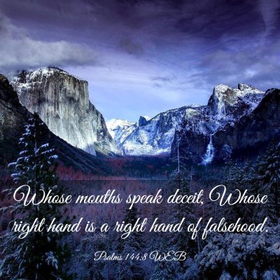 Picture 03 - Psalms 144:8 WEB - Whose mouths speak deceit, Whose right hand is a - Bible Verse Picture