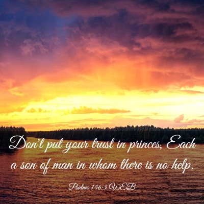 Picture 03 - Psalms 146:3 WEB - Don't put your trust in princes, Each a son of - Bible Verse Picture