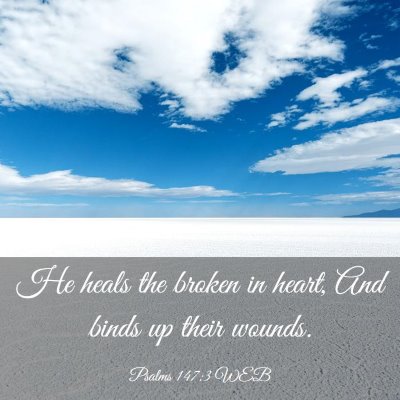 Picture 03 - Psalms 147:3 WEB - He heals the broken in heart, And binds up their - Bible Verse Picture