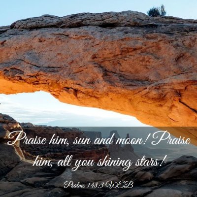 Picture 03 - Psalms 148:3 WEB - Praise him, sun and moon! Praise him, all you - Bible Verse Picture
