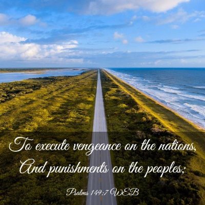 Picture 03 - Psalms 149:7 WEB - To execute vengeance on the nations, And - Bible Verse Picture