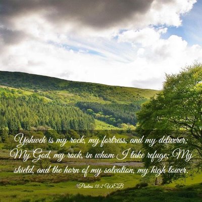 Picture 03 - Psalms 18:2 WEB - Yahweh is my rock, my fortress, and my deliverer; - Bible Verse Picture