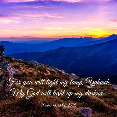 Picture 03 - Psalms 18:28 WEB - For you will light my lamp, Yahweh. My God will - Bible Verse Picture