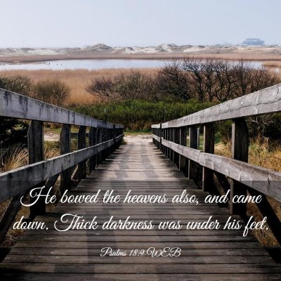 Picture 03 - Psalms 18:9 WEB - He bowed the heavens also, and came down. Thick - Bible Verse Picture