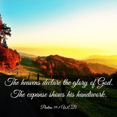 Picture 03 - Psalms 19:1 WEB - The heavens declare the glory of God. The expanse - Bible Verse Picture