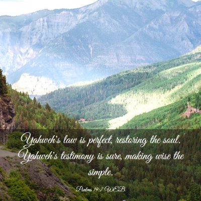 Picture 03 - Psalms 19:7 WEB - Yahweh's law is perfect, restoring the soul. - Bible Verse Picture