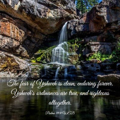 Picture 03 - Psalms 19:9 WEB - The fear of Yahweh is clean, enduring forever. - Bible Verse Picture
