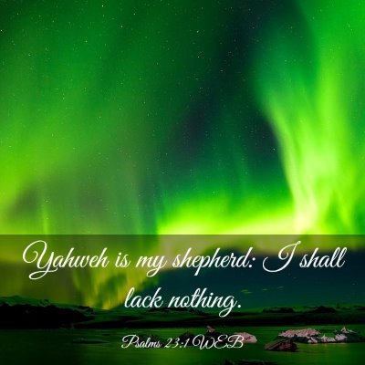 Picture 03 - Psalms 23:1 WEB - Yahweh is my shepherd: I shall lack - Bible Verse Picture