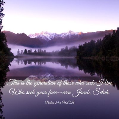 Picture 03 - Psalms 24:6 WEB - This is the generation of those who seek Him, Who - Bible Verse Picture