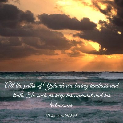 Picture 03 - Psalms 25:10 WEB - All the paths of Yahweh are loving kindness and - Bible Verse Picture