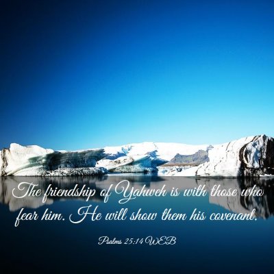 Picture 03 - Psalms 25:14 WEB - The friendship of Yahweh is with those who fear - Bible Verse Picture