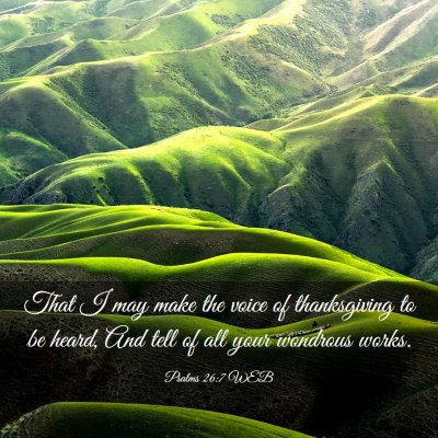Picture 03 - Psalms 26:7 WEB - That I may make the voice of thanksgiving to be - Bible Verse Picture