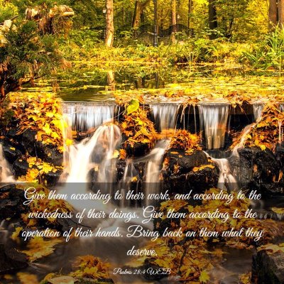 Picture 03 - Psalms 28:4 WEB - Give them according to their work, and according - Bible Verse Picture