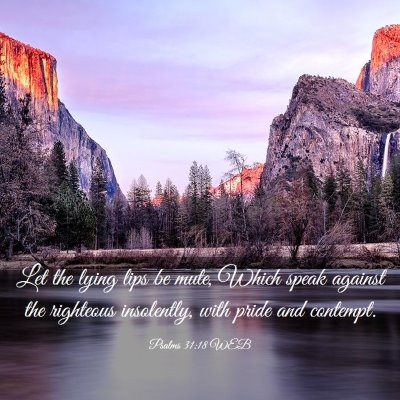 Picture 03 - Psalms 31:18 WEB - Let the lying lips be mute, Which speak against - Bible Verse Picture