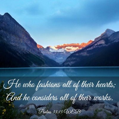 Picture 03 - Psalms 33:15 WEB - He who fashions all of their hearts; And he - Bible Verse Picture