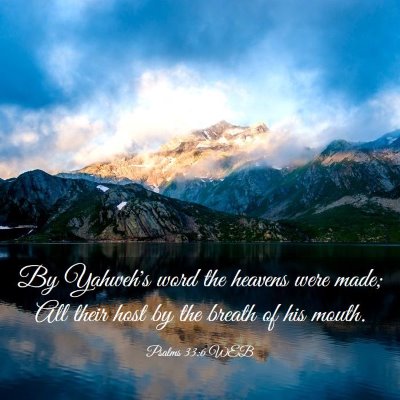 Picture 03 - Psalms 33:6 WEB - By Yahweh's word the heavens were made; All their - Bible Verse Picture