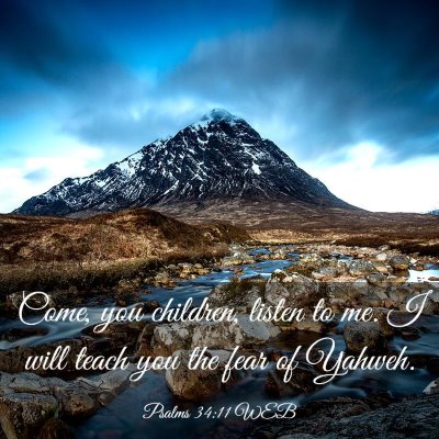 Picture 03 - Psalms 34:11 WEB - Come, you children, listen to me. I will teach - Bible Verse Picture