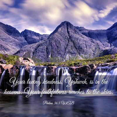 Picture 03 - Psalms 36:5 WEB - Your loving kindness, Yahweh, is in the heavens. - Bible Verse Picture