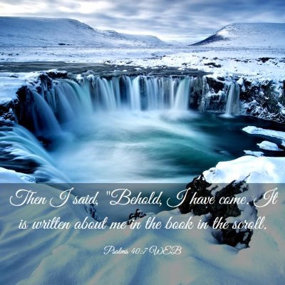 Picture 03 - Psalms 40:7 WEB - Then I said, 
