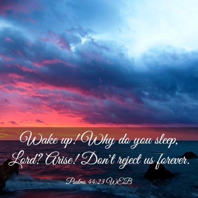 Picture 03 - Psalms 44:23 WEB - Wake up! Why do you sleep, Lord? Arise! Don't - Bible Verse Picture