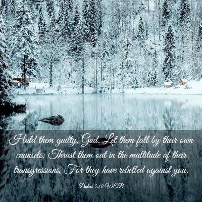 Picture 03 - Psalms 5:10 WEB - Hold them guilty, God. Let them fall by their own - Bible Verse Picture