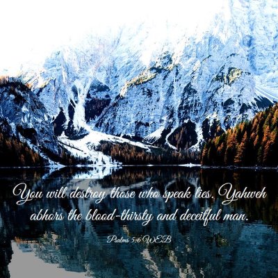 Picture 03 - Psalms 5:6 WEB - You will destroy those who speak lies. Yahweh - Bible Verse Picture