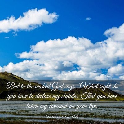 Picture 03 - Psalms 50:16 WEB - But to the wicked God says, 
