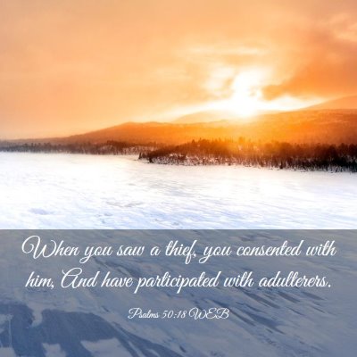 Picture 03 - Psalms 50:18 WEB - When you saw a thief, you consented with him, And - Bible Verse Picture