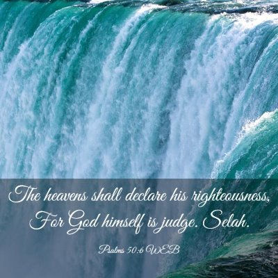 Picture 03 - Psalms 50:6 WEB - The heavens shall declare his righteousness, For - Bible Verse Picture