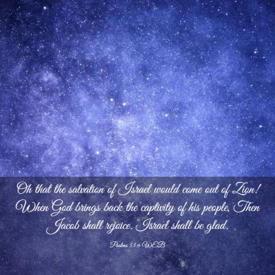 Picture 03 - Psalms 53:6 WEB - Oh that the salvation of Israel would come out of - Bible Verse Picture