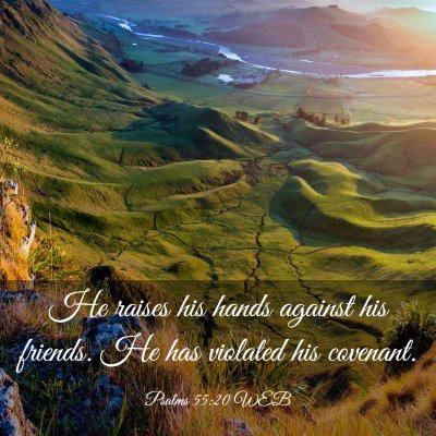 Picture 03 - Psalms 55:20 WEB - He raises his hands against his friends. He has - Bible Verse Picture